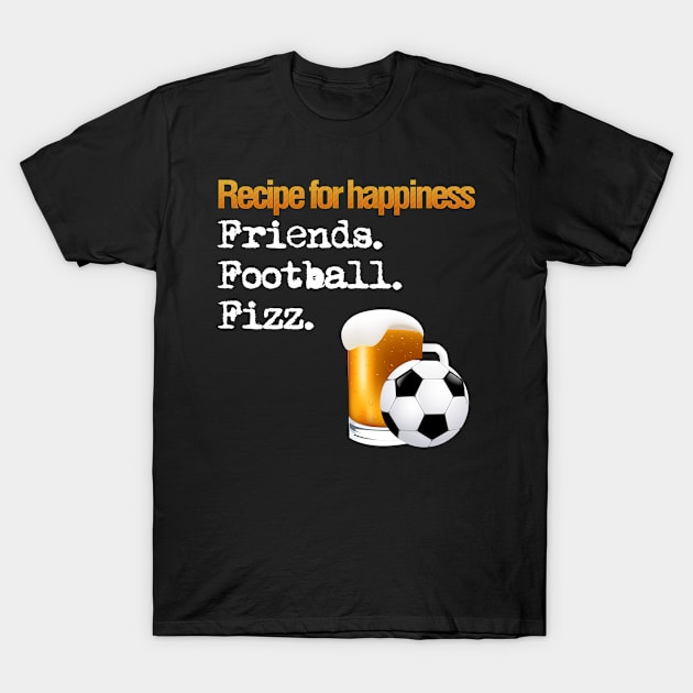 Happiness, friends, beer, football funny design T-Shirt by kamdesigns